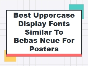 Best Uppercase Display Fonts Similar to Bebas Neue for Posters and Headlines