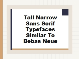 Condensed Sans-Serif Fonts Like Bebas Neue for Bold Narrow Designs