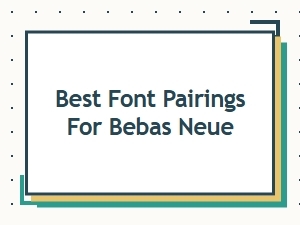 Best Font Pairings for Bebas Neue