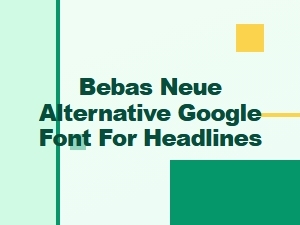 Best Bebas Neue Alternative Google Fonts for Bold Headlines
